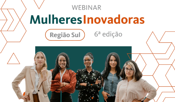 Webinar Mulheres Inovadoras - Região Sul