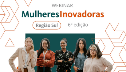 Webinar Mulheres Inovadoras - Região Sul